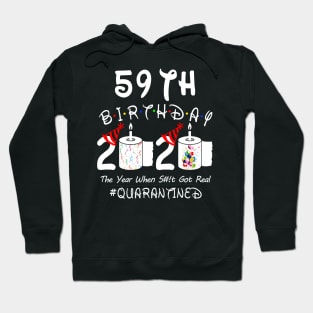 59th Birthday 2020 The Year When Shit Got Real Quarantined Hoodie